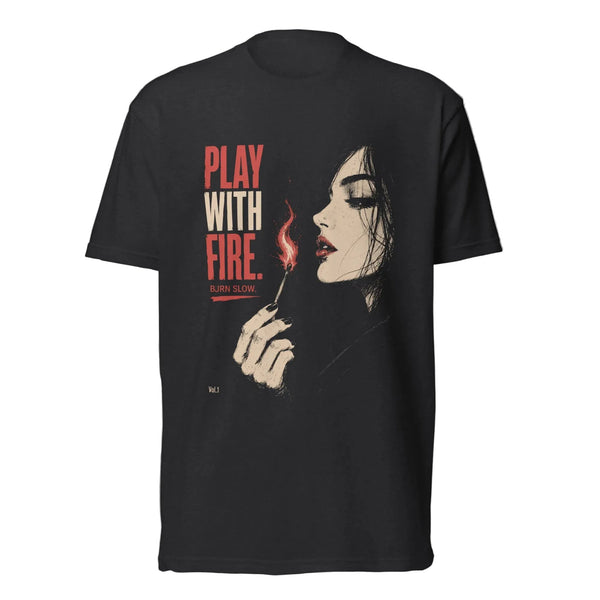 PLAY WITH FIRE - Burn Slow Tee