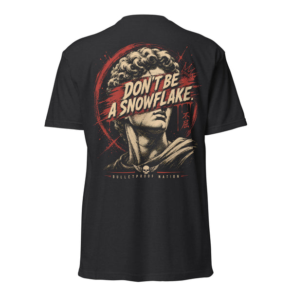 DON'T BE A SNOWFLAKE tee